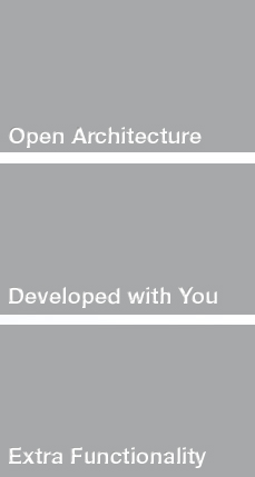 Open architecture, Developed with you, Extra Functionality