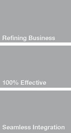 Refining Business, 100% Effective, Seamless Integration